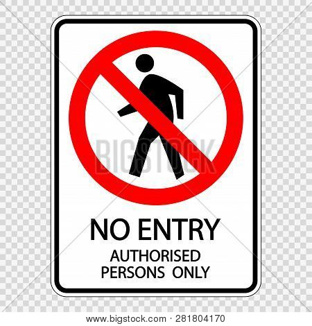 Symbol  No Entry Authorised Persons Only.sign Label Vector On Transparent Background