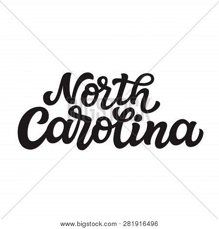 North Carolina. Hand Drawn Us State Name Isolated On White Background. Modern Calligraphy For Poster