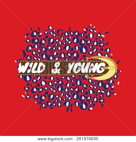 Wild And Young T-shirt Fashion Print With Big Belt And Buckle On Red Background. Leopard Spots For T