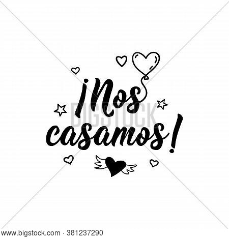 Nos Casamos. Lettering. Translation From Spanish - Just Married. Element For Flyers, Banner And Post