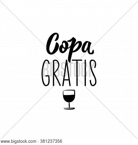 Copa Gratis. Lettering. Translation From Spanish - Free Drink. . Element For Flyers, Banner And Post