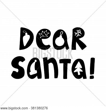 Dear Santa. Cute Hand Drawn Lettering In Modern Scandinavian Style. Isolated On White Background. Ve