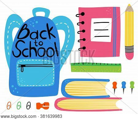 School Supplies Set. Education Workspace Accessories Backpack With Back To School Text Pencil Notebo