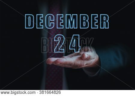 December 24th. Day 24 Of Month, Announcement Of Date Of Business Meeting Or Event. Businessman Holds