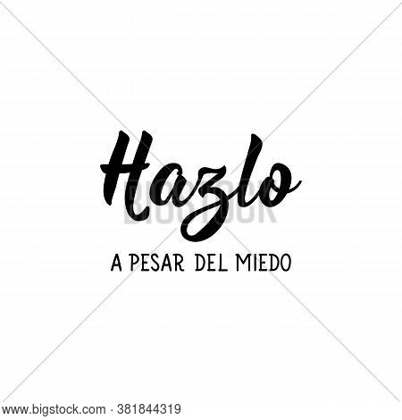 Lettering. Translation From Spanish - Do It Despite The Dead. Element For Flyers, Banner, T-shirt An