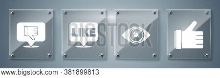 Set Hand Like, Eye, Like In Speech Bubble And Dislike In Speech Bubble. Square Glass Panels. Vector