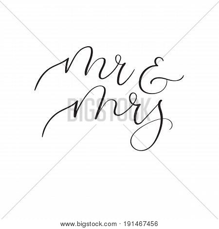 Mr and Mrs hand lettering wedding design for wedding invitation, party, photo overlay or heading, caption, labels, menus. Vector illustration. Modern calligraphy. Isolated on white background