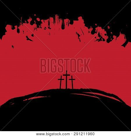 Vector Illustration On Christian Theme With Three Crosses On Mount Calvary In Black And Red Colors O