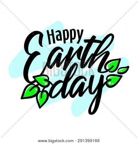 Happy Earth Day 22 April Lettering Card With Green Leaves, Banner, Poster, Greeting Card Or Invitati