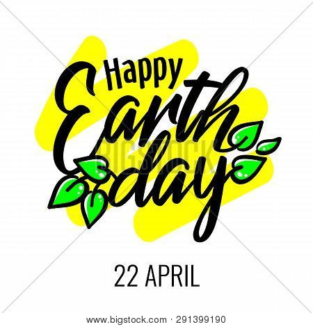 Happy Earth Day 22 April Lettering Card With Green Leaves, Banner, Poster, Greeting Card Or Invitati