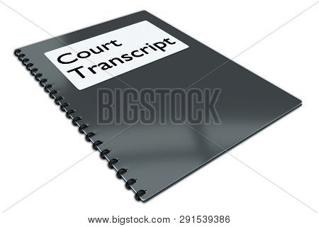 3d Illustration Of Court Transcript Script On A Booklet, Isolated On White.