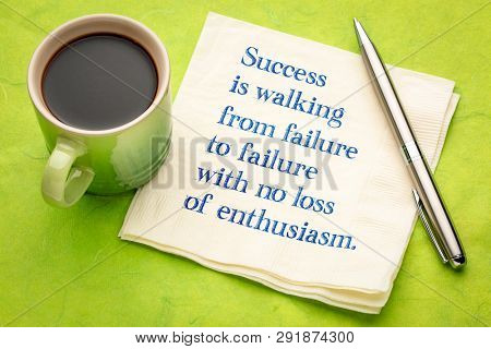 success is walking from failure to failure withi no loss of enthusiasm - handwriting on a napkin with a cup of coffee