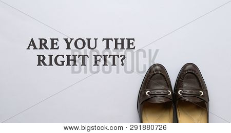 Job Recruitment Or Hiring Concept, Words Are You The Right Fit Next To Women Shoes