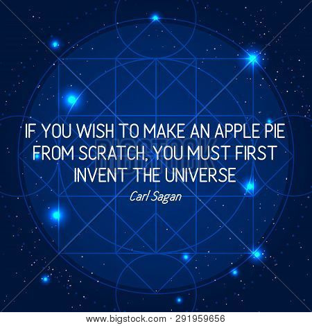 If You Wish To Make An Apple Pie From Scratch, You Must First Invent The Universe. Science Quote On 