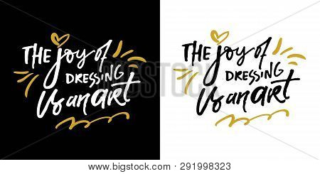 Fashion Quote For Your Desugn. Hand Lettering