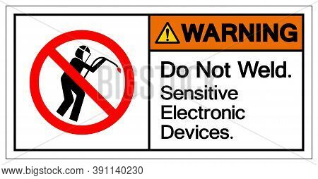 Warning Do Not Weld Sensitive Electronic Devices Symbol Sign, Vector Illustration, Isolate On White 