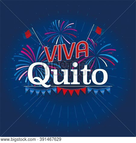 Viva Quito - Live Quito In Spanish Language - White Text With City Flags Behind, Fireworks In Blue, 