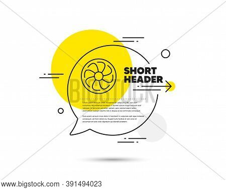 Fan Engine Line Icon. Speech Bubble Vector Concept. Jet Turbine Sign. Ventilator Symbol. Fan Engine 