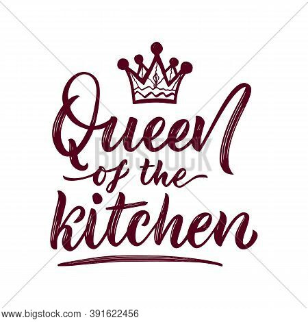 Motivational Funny Quote Queen Of The Kitchen With Illustration Of Crown. Vector. Hand Texture Calli