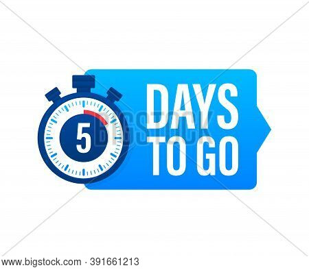 5 Days To Go. Countdown Timer. Clock Icon. Time Icon. Count Time Sale. Vector Stock Illustration.
