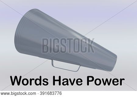 3d Illustration Of Words Have Power Title Under A Loudspeaker, Isolated Over Oclored Background.