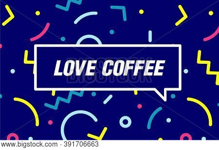 Love Coffee In Design Banner. Vector Template For Web, Print, Presentation . Simple Banner With Mini