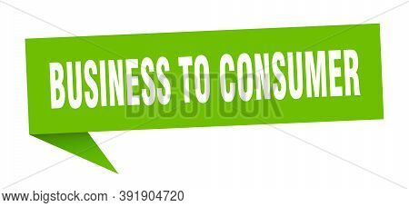 Business To Consumer Speech Bubble. Business To Consumer Ribbon Sign. Business To Consumer Banner