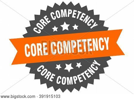 Core Competency Sign. Core Competency Circular Band Label. Round Core Competency Sticker