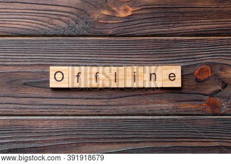 Offline Word Written On Wood Block. Offline Text On Table, Concept