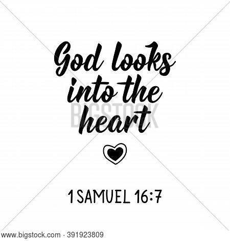 God Looks Into The Heart 1 Samuel 16, 7. Lettering. Inspirational And Bible Quote. Can Be Used For P