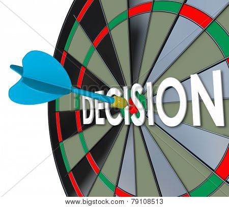Decision word in 3d letters on a dart board and a direct hit on the bull's eye to illustrate an important final choice, judgment or determination in your job, career or life