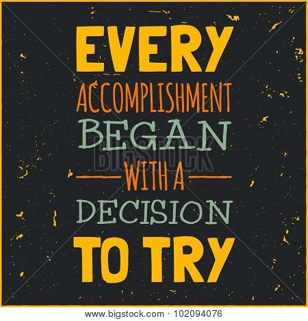 Vector modern design hipster illustration for phrase Every accomplishment began with a decision to t