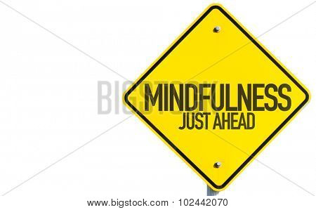 Mindfulness Just Ahead sign isolated on white background