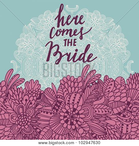 Here comes the bride - summer concept card in vector. Romantic background in lovely style made of cute flowers