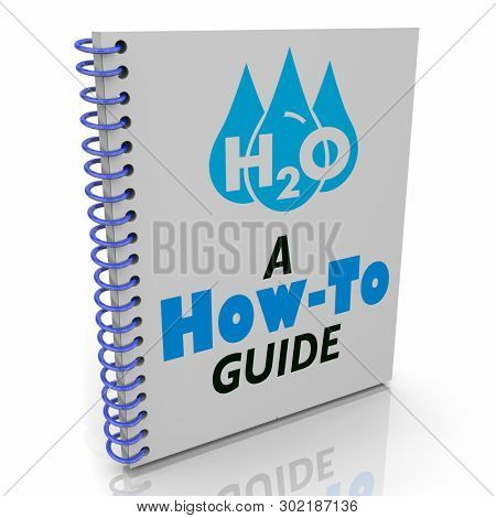 Water H20 Drinkable Clean Resource How to Guide Instruction Book 3d Illustration