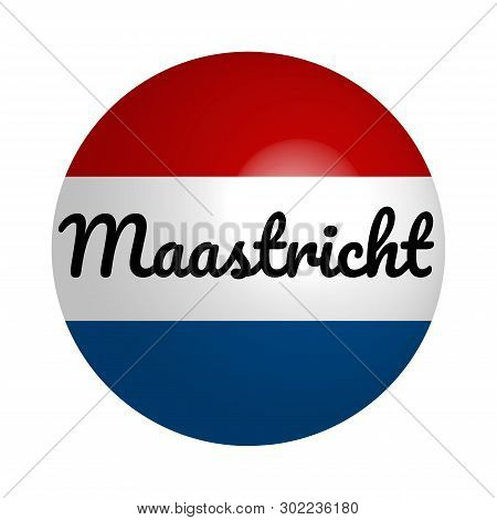 Round Button Icon Of National Flag Of Netherlands With Inscription Of City Name: Maastricht In Moder