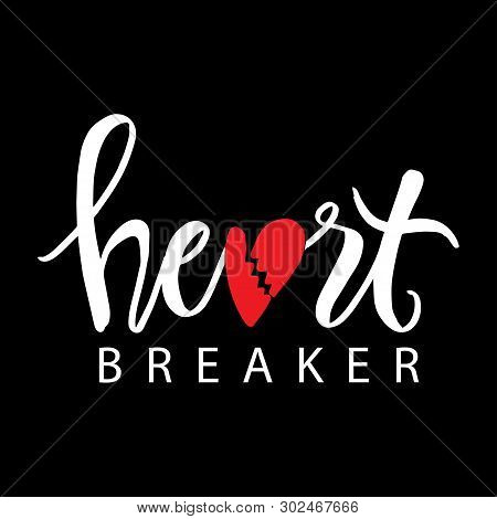 Heart  Breaker Lettering. Hand Drawn Typography Poster Or Cards.
