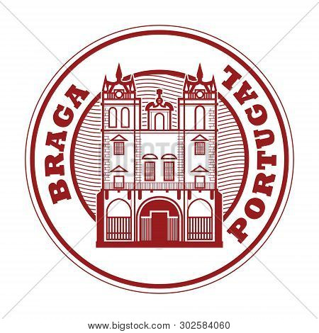 Abstract Rubber Stamp With Braga Cathedral In Braga, Portugal Inside, Vector Illustration