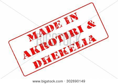 Rubber Stamp With Red Ink On White Background Concept Reading Made In Akrotiri & Dhekelia