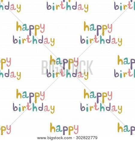 Seamless Pattern Of Happy Birthday On A White Background. Great For Textile Print, Party Paper, Or P