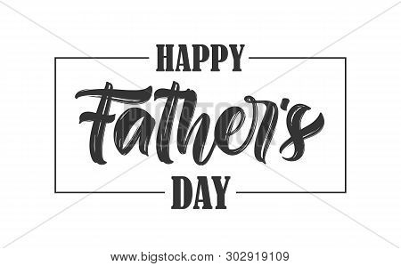 Calligraphic Type Lettering Composition Of Happy Fathers Day On White Background Poster Id