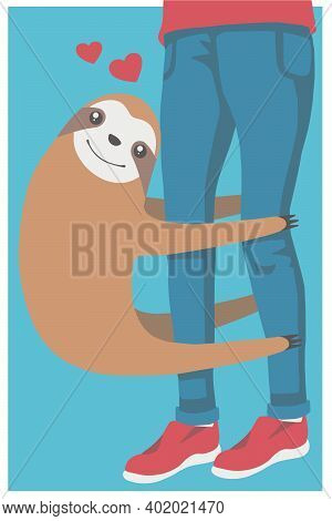Cute Cartoon Style Valentine Vector Illustration Of A Smiling Sloth Clinging To Human Legs