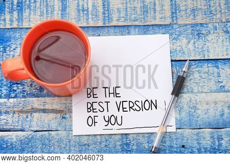 Be The Best Version Of You, Motivational Inspirational Words Quotes Text Typography Witten On Paper,