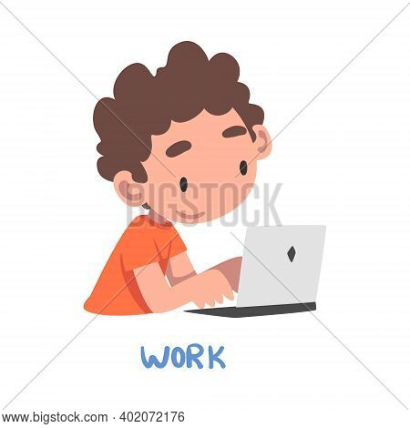 Work Word, The Verb Expressing The Action, Children Education Concept, Cute Boy Working With Laptop 