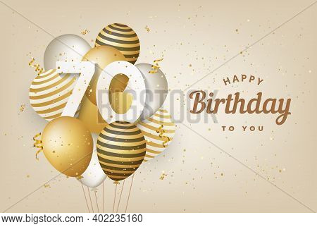 Happy 70th Birthday With Gold Balloons Greeting Card Background. 70 Years Anniversary. 70th Celebrat