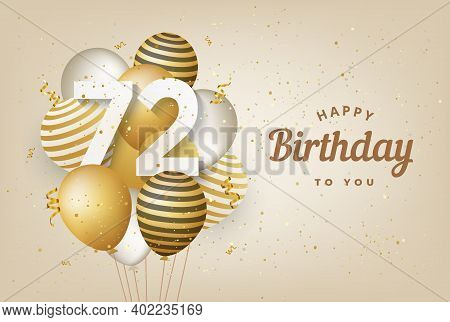 Happy 72th Birthday With Gold Balloons Greeting Card Background. 72 Years Anniversary. 72th Celebrat