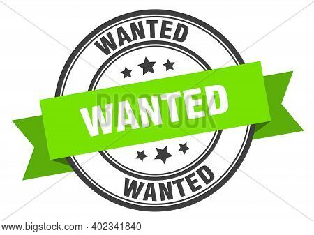 Wanted Label. Wanted Green Band Sign. Wanted