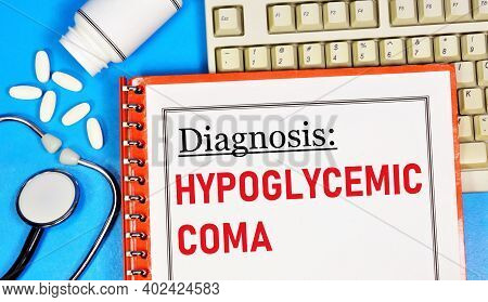 Hypoglycemic Coma. Text Inscription Of The Medical Diagnosis. Treatment With Medications And Procedu