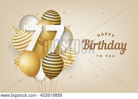 Happy 77th Birthday With Gold Balloons Greeting Card Background. 77 Years Anniversary. 77th Celebrat