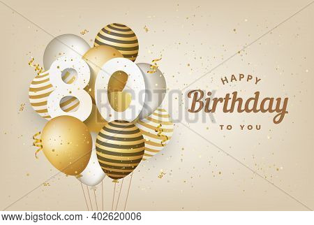 Happy 80th Birthday With Gold Balloons Greeting Card Background. 80 Years Anniversary. 80th Celebrat